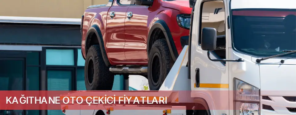 Kağıthane İlçemi Oto Çekici Fiyatları
