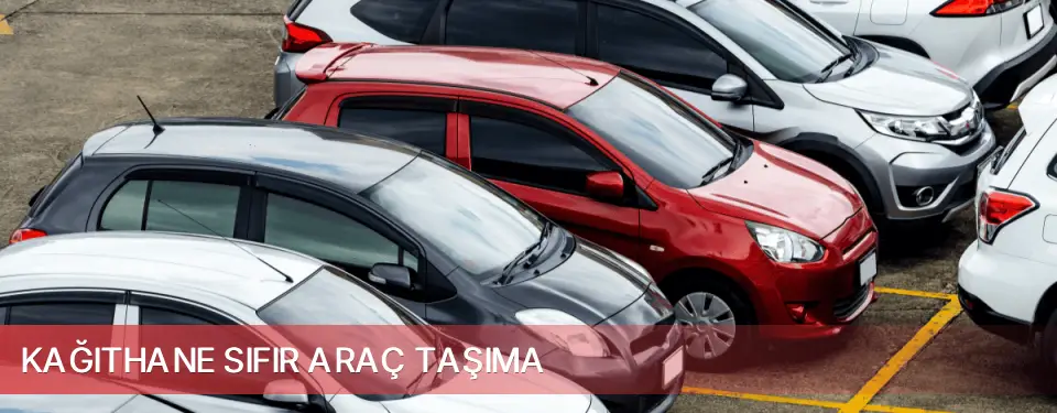 Kağıthane İlçemi Sıfır Araç Taşıma